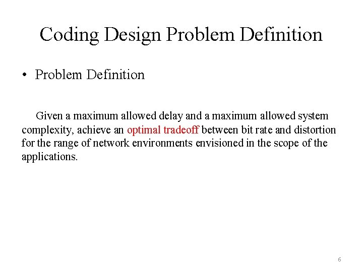 Coding Design Problem Definition • Problem Definition Given a maximum allowed delay and a