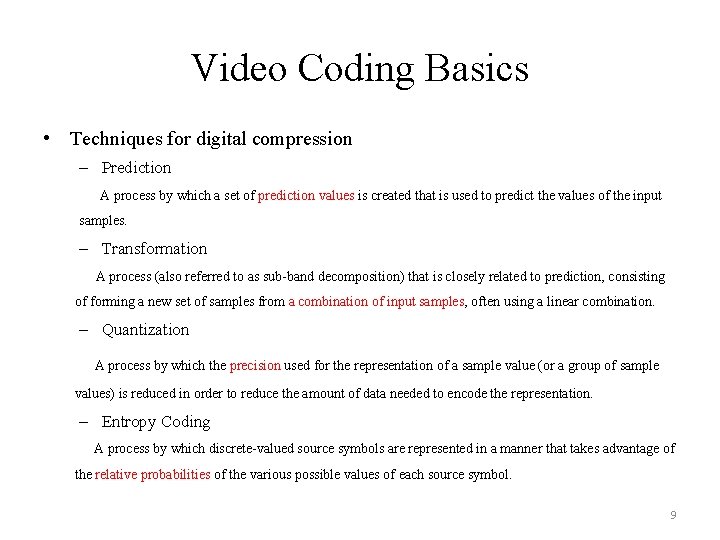 Video Coding Basics • Techniques for digital compression – Prediction A process by which