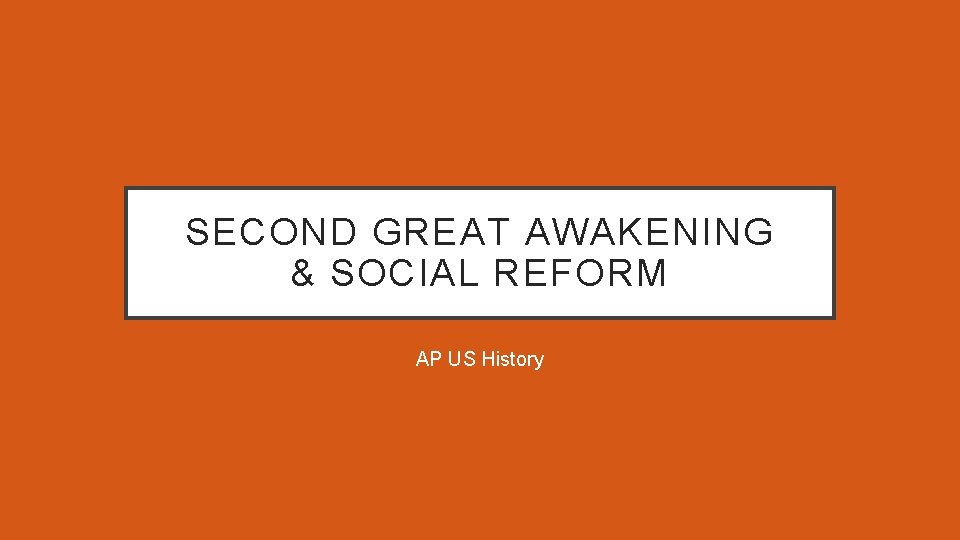 SECOND GREAT AWAKENING & SOCIAL REFORM AP US History 