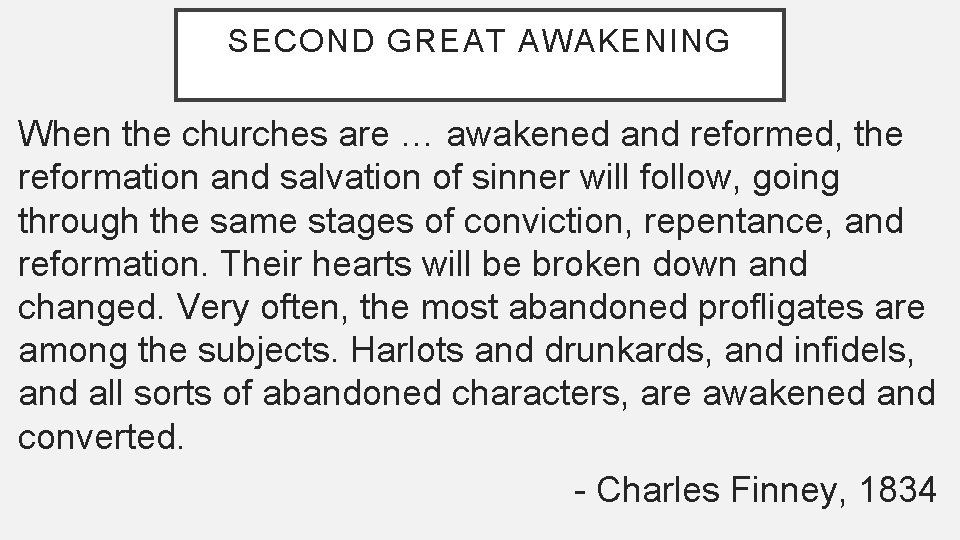 SECOND GREAT AWAKENING When the churches are … awakened and reformed, the reformation and