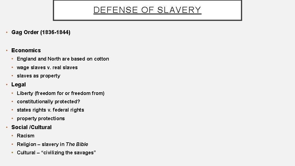 DEFENSE OF SLAVERY • Gag Order (1836 -1844) • Economics • England North are