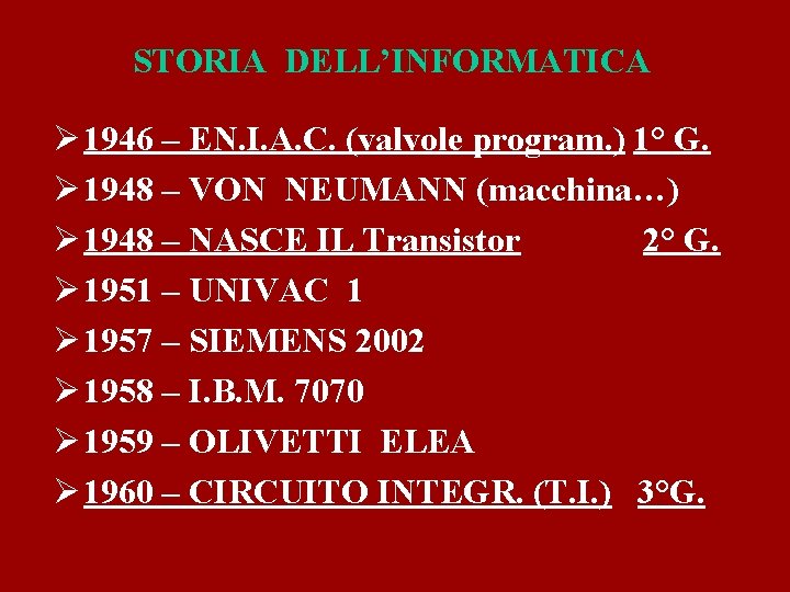 STORIA DELL’INFORMATICA Ø 1946 – EN. I. A. C. (valvole program. ) 1° G.