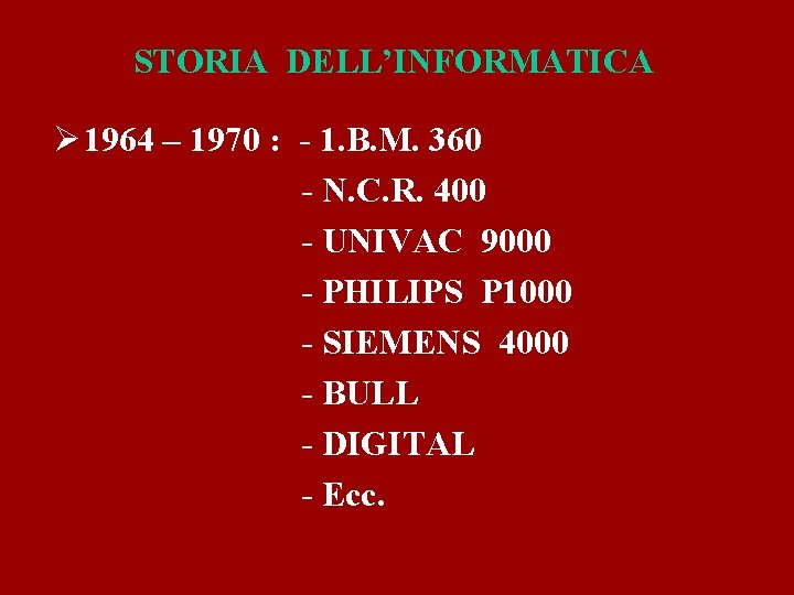 STORIA DELL’INFORMATICA Ø 1964 – 1970 : - 1. B. M. 360 - N.