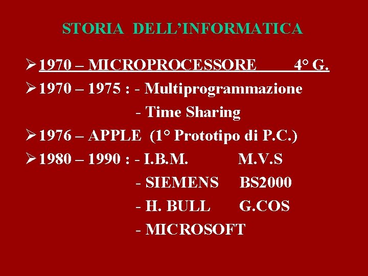 STORIA DELL’INFORMATICA Ø 1970 – MICROPROCESSORE 4° G. Ø 1970 – 1975 : -