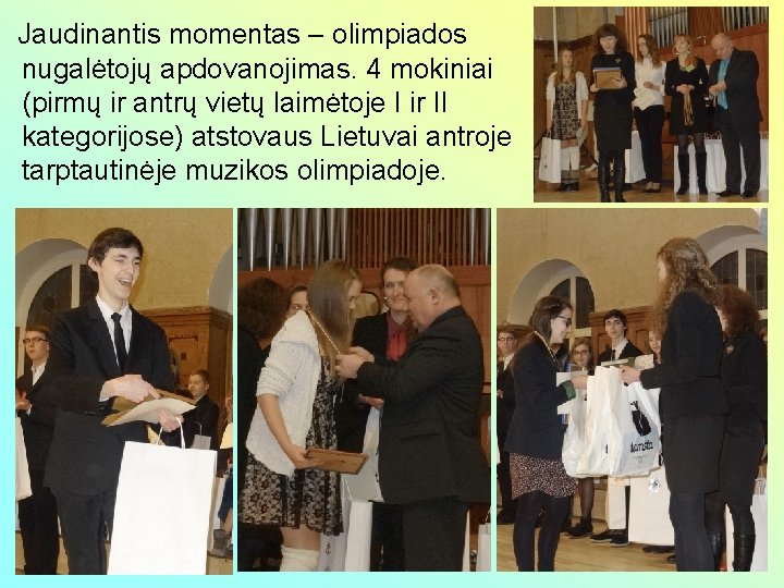 Jaudinantis momentas – olimpiados nugalėtojų apdovanojimas. 4 mokiniai (pirmų ir antrų vietų laimėtoje I