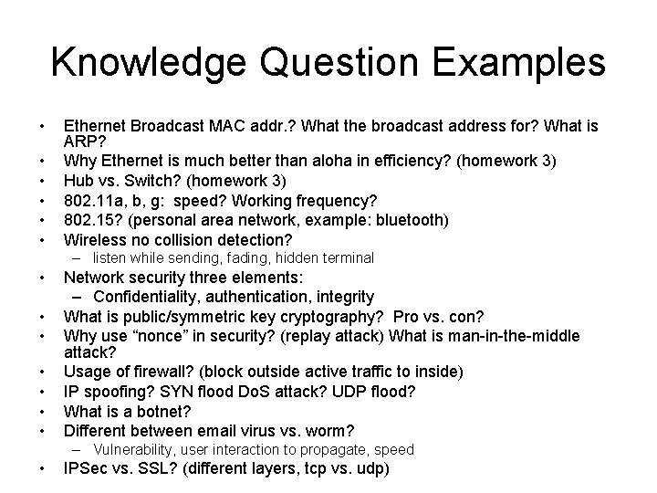 Knowledge Question Examples • • • Ethernet Broadcast MAC addr. ? What the broadcast