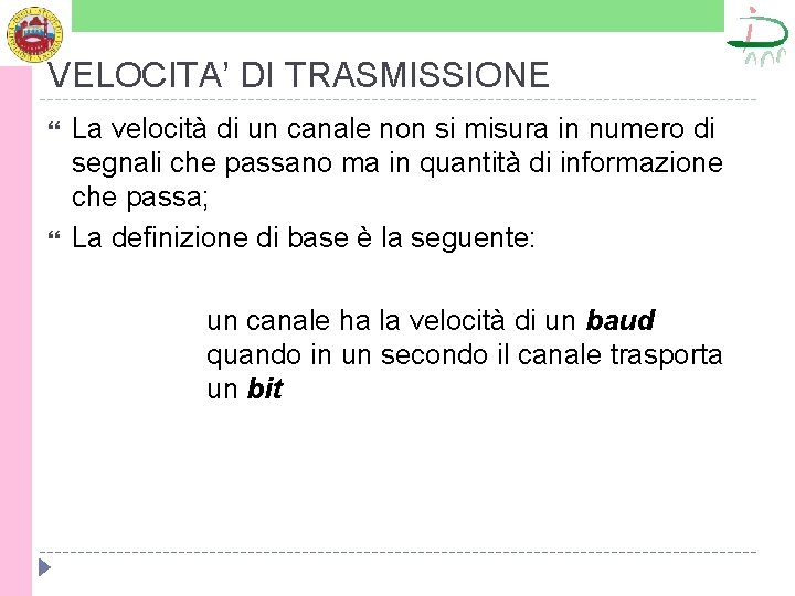 VELOCITA’ DI TRASMISSIONE La velocità di un canale non si misura in numero di