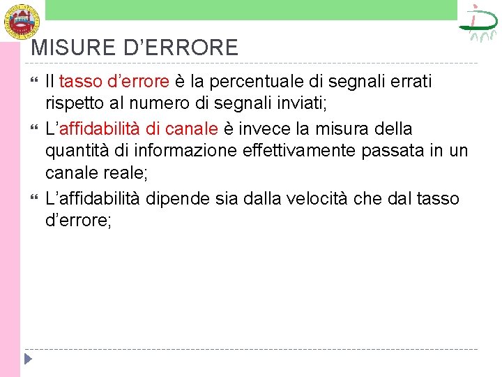 MISURE D’ERRORE Il tasso d’errore è la percentuale di segnali errati rispetto al numero