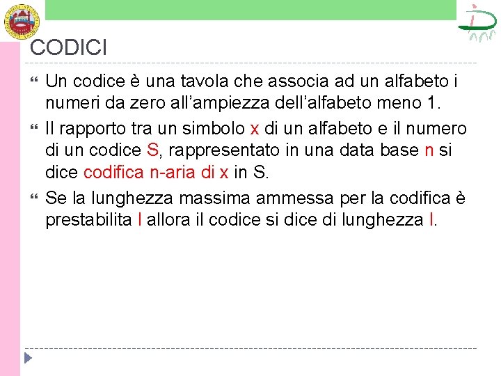 CODICI Un codice è una tavola che associa ad un alfabeto i numeri da