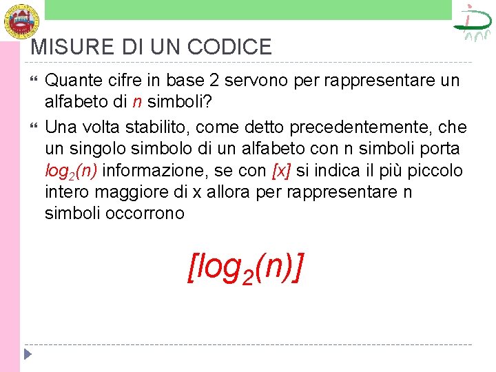 MISURE DI UN CODICE Quante cifre in base 2 servono per rappresentare un alfabeto