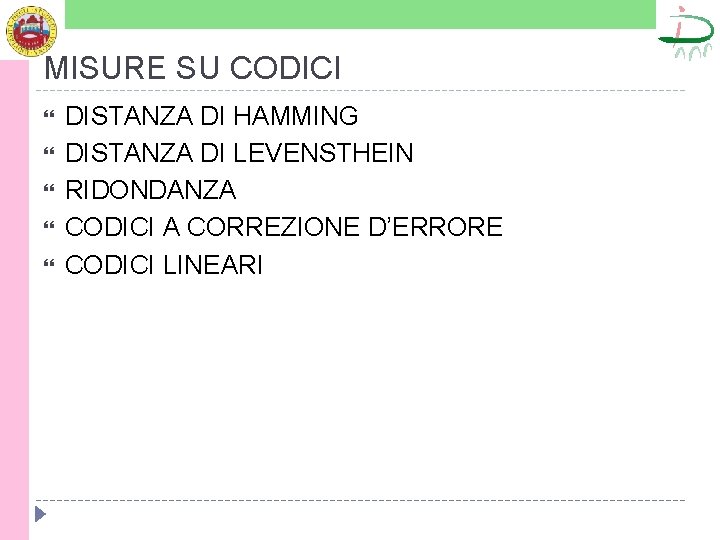 MISURE SU CODICI DISTANZA DI HAMMING DISTANZA DI LEVENSTHEIN RIDONDANZA CODICI A CORREZIONE D’ERRORE