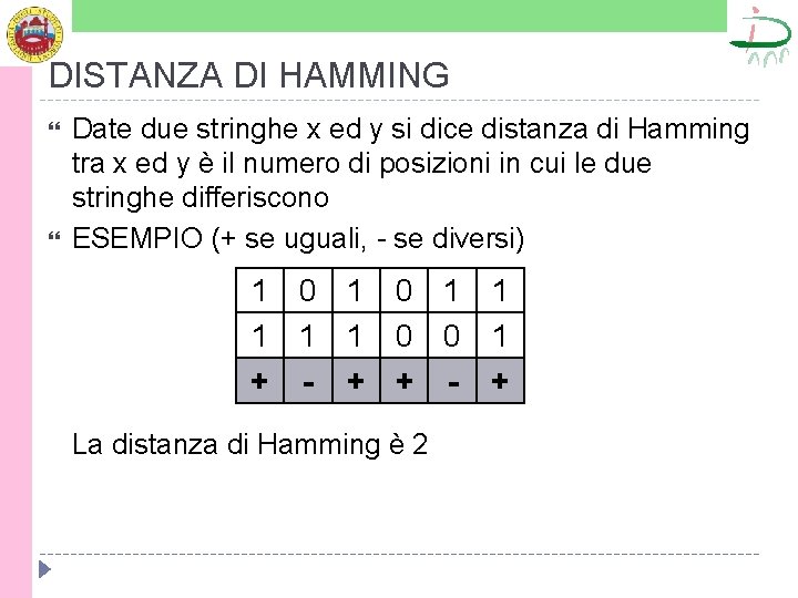 DISTANZA DI HAMMING Date due stringhe x ed y si dice distanza di Hamming