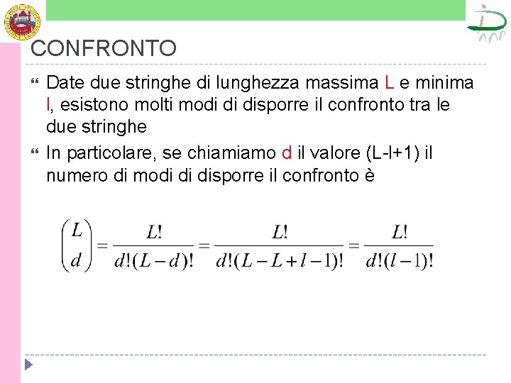 CONFRONTO Date due stringhe di lunghezza massima L e minima l, esistono molti modi