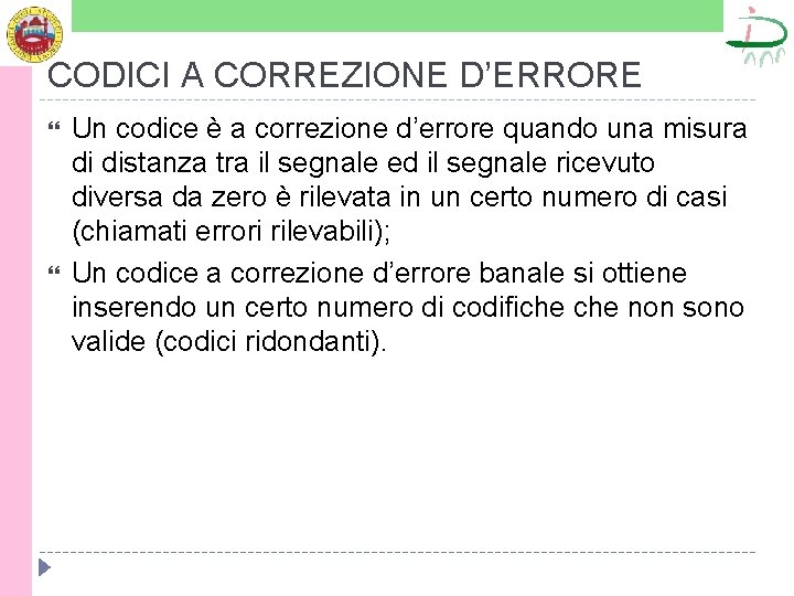 CODICI A CORREZIONE D’ERRORE Un codice è a correzione d’errore quando una misura di