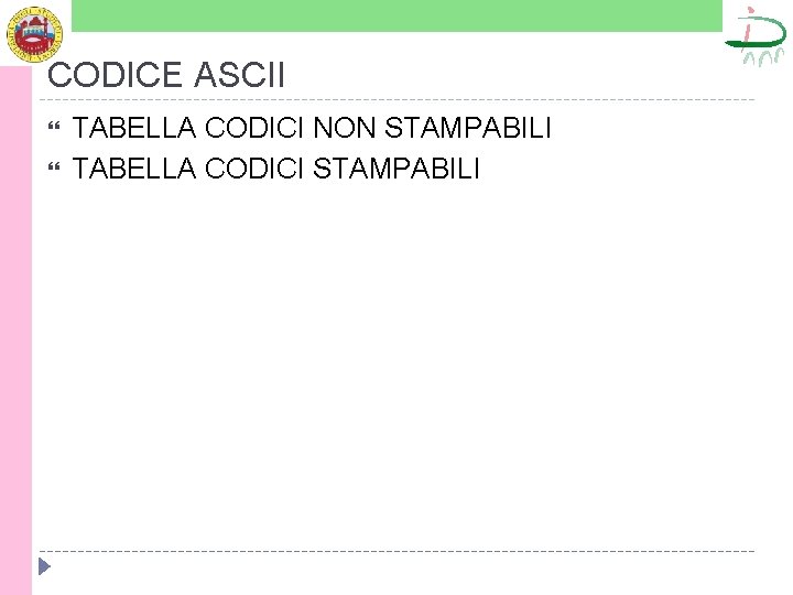 CODICE ASCII TABELLA CODICI NON STAMPABILI TABELLA CODICI STAMPABILI 