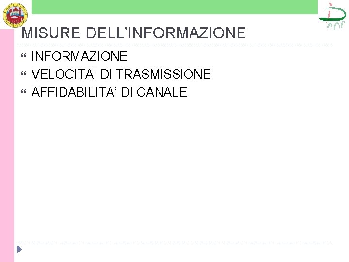 MISURE DELL’INFORMAZIONE VELOCITA’ DI TRASMISSIONE AFFIDABILITA’ DI CANALE 