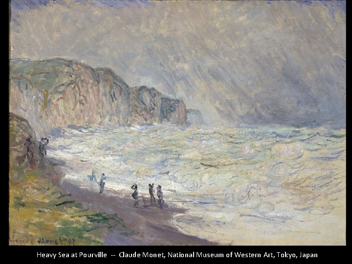 Heavy Sea at Pourville -- Claude Monet, National Museum of Western Art, Tokyo, Japan