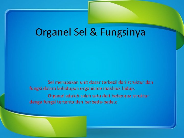 Organel Sel & Fungsinya Sel merupakan unit dasar terkecil dari struktur dan fungsi dalam