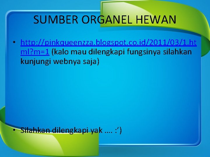 SUMBER ORGANEL HEWAN • http: //pinkqueenzza. blogspot. co. id/2011/03/1. ht ml? m=1 (kalo mau