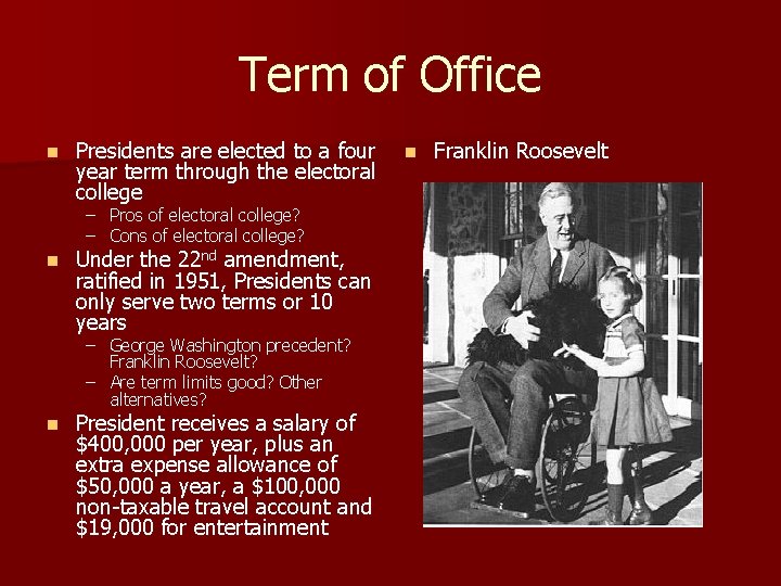 Term of Office n Presidents are elected to a four year term through the