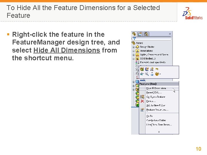 To Hide All the Feature Dimensions for a Selected Feature § Right-click the feature