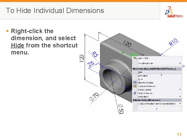 To Hide Individual Dimensions § Right-click the dimension, and select Hide from the shortcut