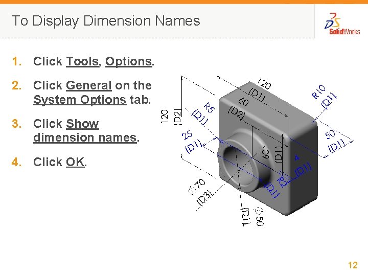 To Display Dimension Names 1. Click Tools, Options. 2. Click General on the System