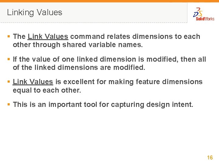 Linking Values § The Link Values command relates dimensions to each other through shared