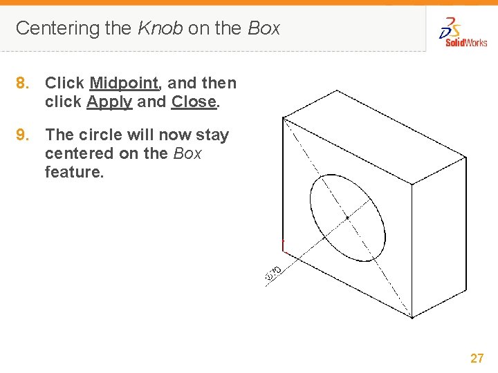 Centering the Knob on the Box 8. Click Midpoint, and then click Apply and