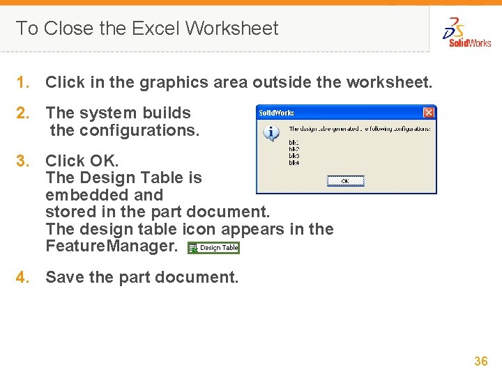 To Close the Excel Worksheet 1. Click in the graphics area outside the worksheet.