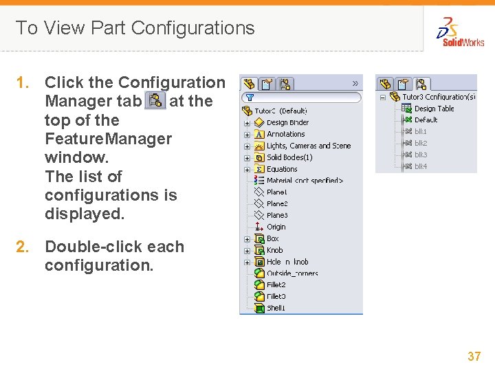 To View Part Configurations 1. Click the Configuration Manager tab at the top of