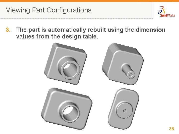 Viewing Part Configurations 3. The part is automatically rebuilt using the dimension values from