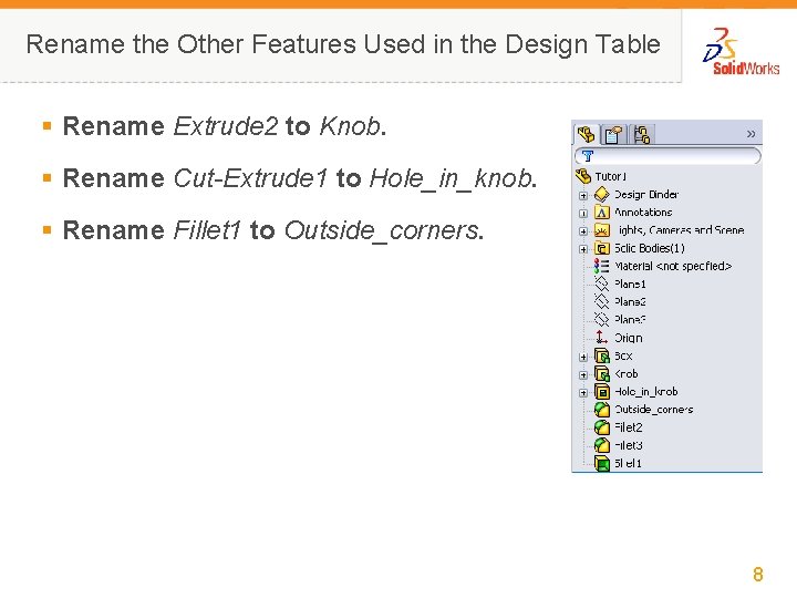 Rename the Other Features Used in the Design Table § Rename Extrude 2 to