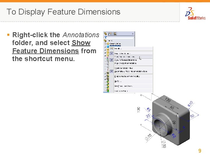 To Display Feature Dimensions § Right-click the Annotations folder, and select Show Feature Dimensions