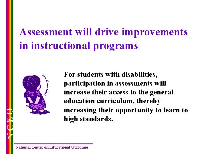 NCEO Assessment will drive improvements in instructional programs For students with disabilities, participation in