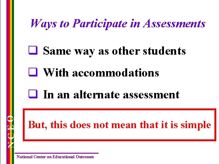 Ways to Participate in Assessments q Same way as other students q With accommodations