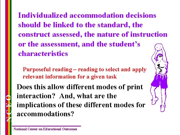 Individualized accommodation decisions should be linked to the standard, the construct assessed, the nature