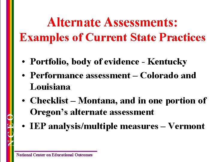 Alternate Assessments: NCEO Examples of Current State Practices • Portfolio, body of evidence -