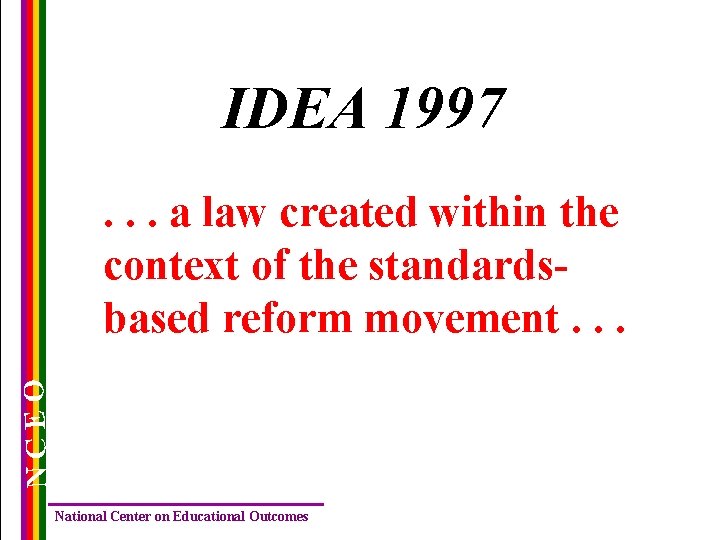 IDEA 1997 NCEO . . . a law created within the context of the