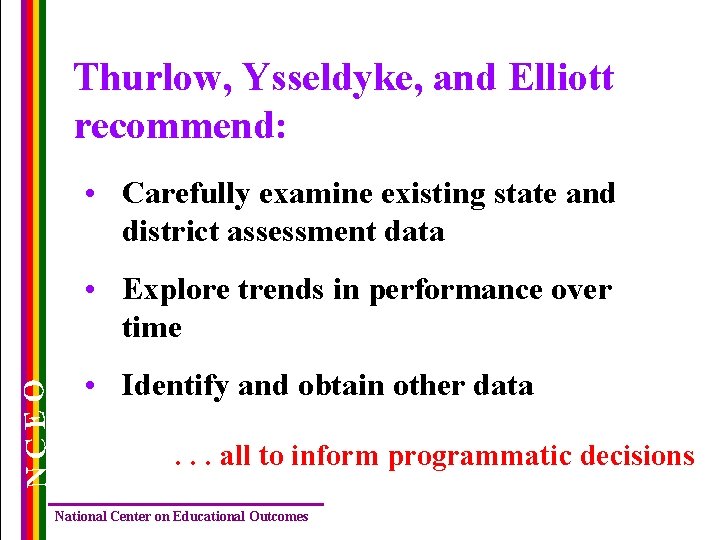 Thurlow, Ysseldyke, and Elliott recommend: • Carefully examine existing state and district assessment data