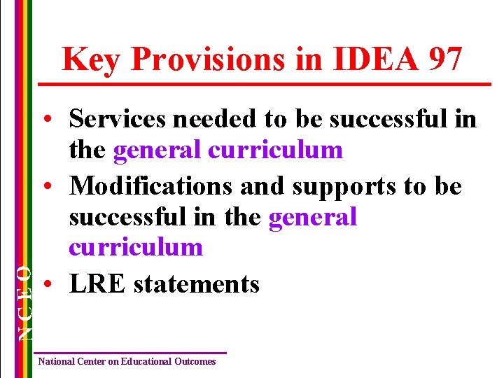 NCEO Key Provisions in IDEA 97 • Services needed to be successful in the
