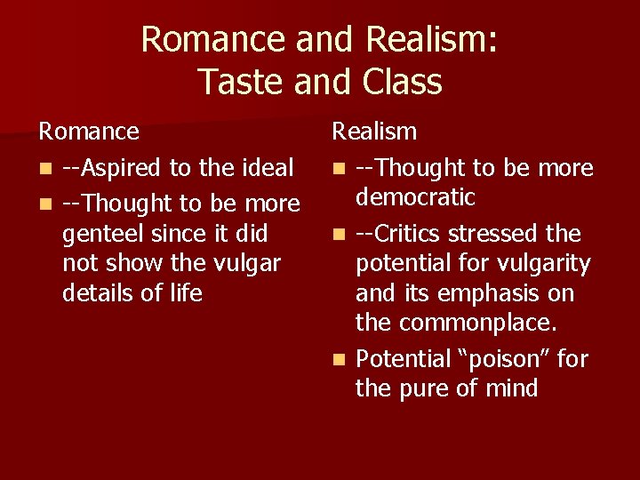 Romance and Realism: Taste and Class Romance n --Aspired to the ideal n --Thought