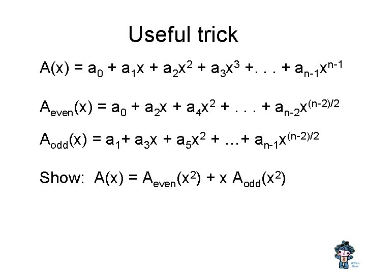 Useful trick A(x) = a 0 + a 1 x + a 2 x