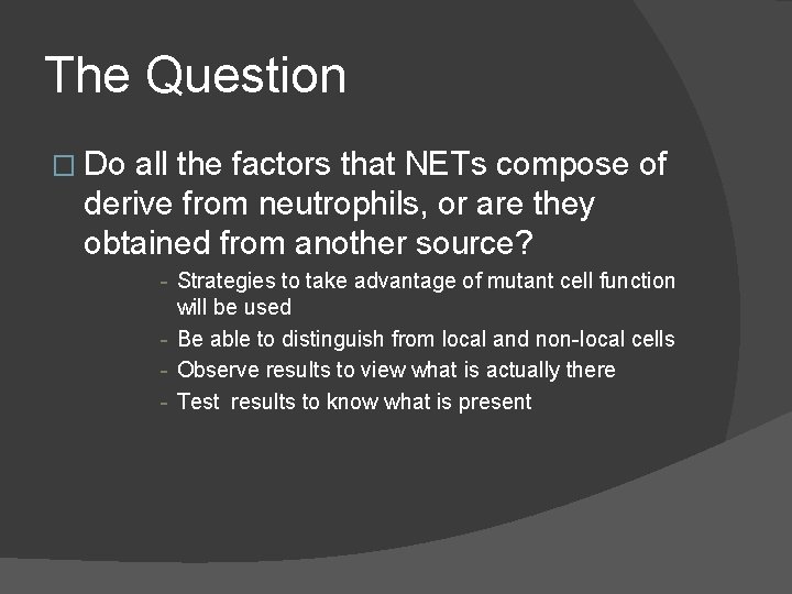 The Question � Do all the factors that NETs compose of derive from neutrophils,