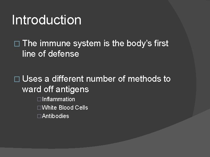 Introduction � The immune system is the body’s first line of defense � Uses