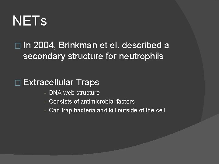 NETs � In 2004, Brinkman et el. described a secondary structure for neutrophils �