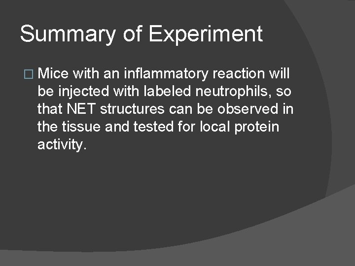 Summary of Experiment � Mice with an inflammatory reaction will be injected with labeled