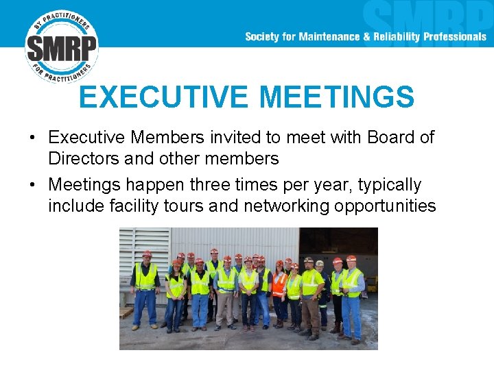 EXECUTIVE MEETINGS • Executive Members invited to meet with Board of Directors and other