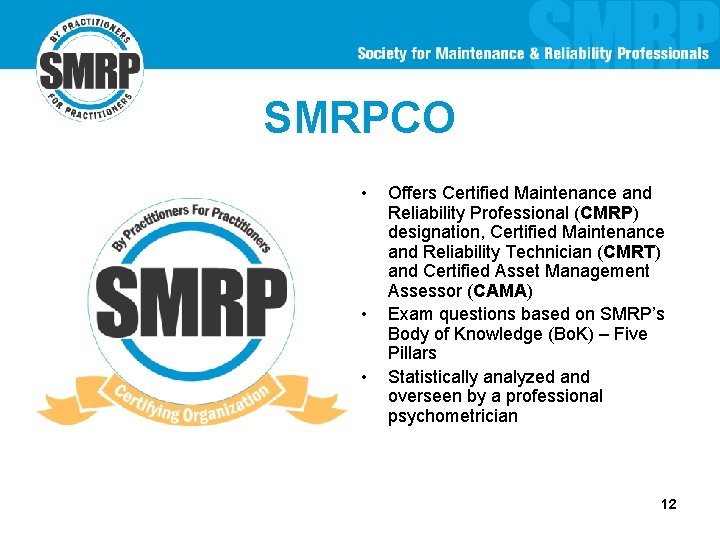 SMRPCO • • • Offers Certified Maintenance and Reliability Professional (CMRP) designation, Certified Maintenance