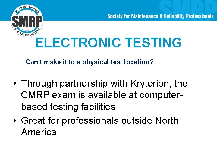 ELECTRONIC TESTING Can’t make it to a physical test location? • Through partnership with